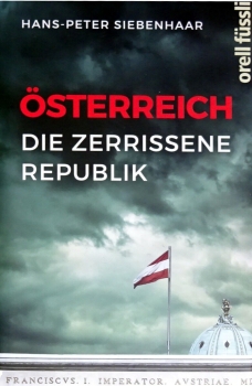 Österreich - Die zerissene Republik von Hans-Peter Siebenhaar